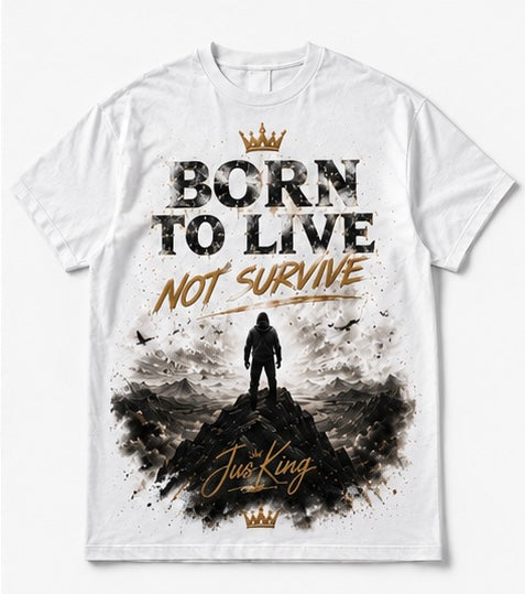 Born To Live, Not Survive Tee – White Edition