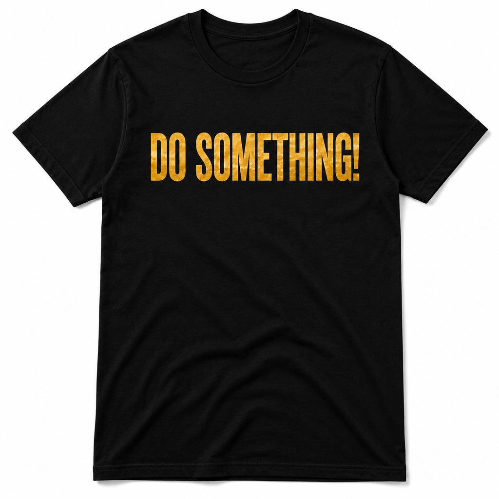 DO SOMETHING!™ T-Shirt